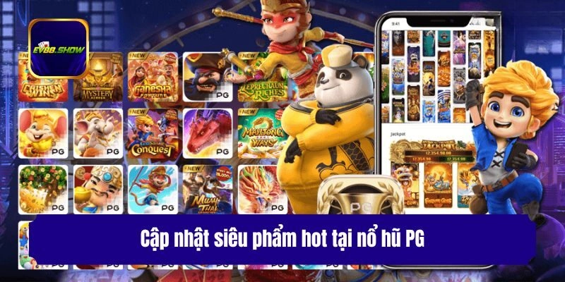 Nổ Hũ PG - Sân Chơi Giải Trí Đẳng Cấp Hàng Đầu Châu Á 2 Cập nhật siêu phẩm hot tại nổ hũ PG